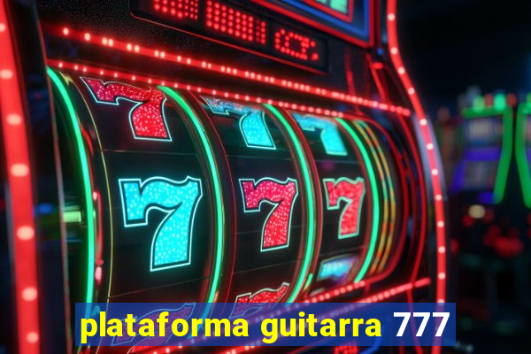 plataforma guitarra 777